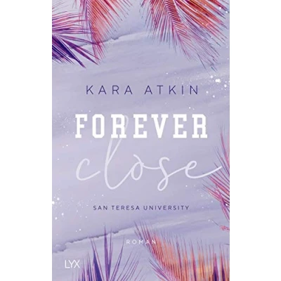 Abbildung von Forever Close San Teresa University: Roman (Forever Reihe, Band 3)
