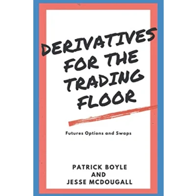 Abbildung von Derivatives for The Trading Floor: Futures, Options and Swaps (For Floor Series)