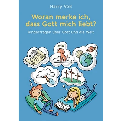 Abbildung von Woran merke ich, dass Gott mich liebt?: Kinderfragen über und die Welt