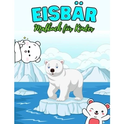 Abbildung von Eisbär: Malbuch für Kinder: Ein frisches Arktisches Abenteuer in Farben Kinder im Alter von 3 bis 12 Jahren!