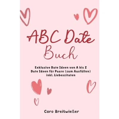 Abbildung von ABC Date Buch: Exklusive Ideen von A bis Z für Paare (zum Ausfüllen) inkl. Liebeszitaten