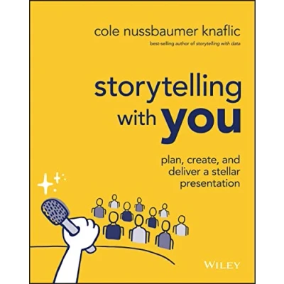 Abbildung von Storytelling with You: Plan, Create, and Deliver a Stellar Presentation