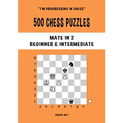 Abbildung von 500 chess Puzzles, Mate in 2, Beginner &amp; Intermediate Level: Solve problems and improve your tactical skills (I&#039;m progressing Chess, Band 2)