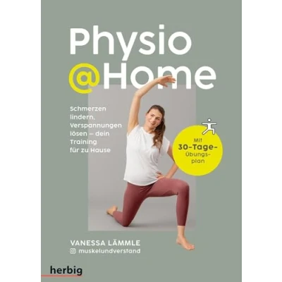 Abbildung von Physio @Home: Schmerzen lindern, Verspannungen lösen dein Training für zu Hause; Mit 30 Tage Übungsplan