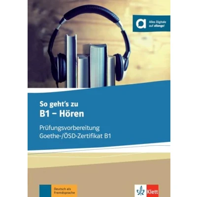 Abbildung von So geht’s zu B1 Hören: Prüfungsvorbereitung Goethe /ÖSZ Zertifikat B1. Buch mit digitalen Extras