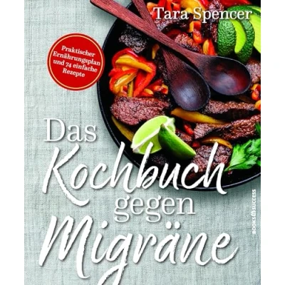 Abbildung von Das Kochbuch gegen Migräne: Praktischer Ernährungsplan und 74 einfache Rezepte