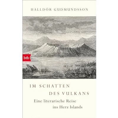 Abbildung von Im Schatten des Vulkans: Eine literarische Reise ins Herz Islands