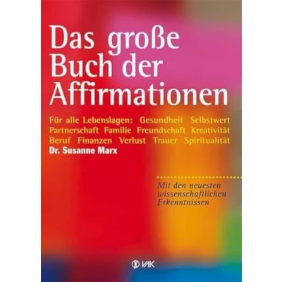Abbildung von Das große Buch der Affirmationen: Für alle Lebenslagen: Gesundheit, Selbstwert, Partnerschaft, Familie, Beruf, Trauer ... Mit den neuesten wissenschaftlichen Erkenntnissen!