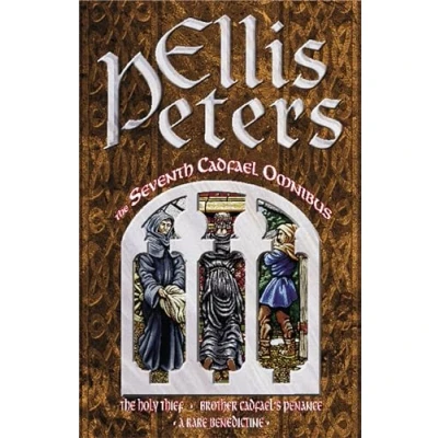 Abbildung von The Seventh Cadfael Omnibus: Holy Thief, Brother Cadfael&#039;s Penance, A Rare Benedictine
