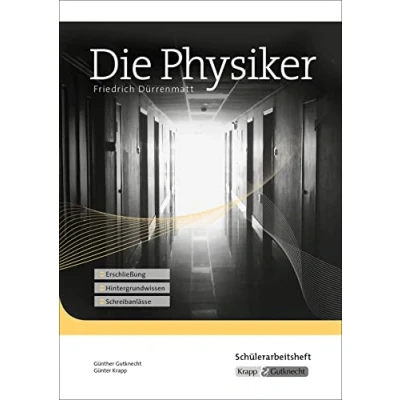 Abbildung von Die Physiker Friedrich Dürrenmatt Schülerarbeitsheft: Lernmittel, Arbeitsheft, Interpretation, Heft (Literatur im Unterricht: Sekundarstufe II)