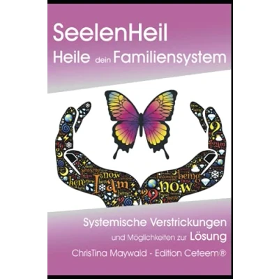 Abbildung von Seelenheil, Heile dein Familiensystem: Systemische Verstrickungen und Möglichkeiten zur Lösung