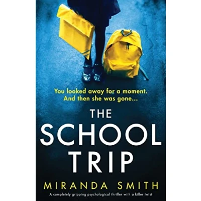 Abbildung von The School Trip: a completely gripping psychological thriller with killer twist