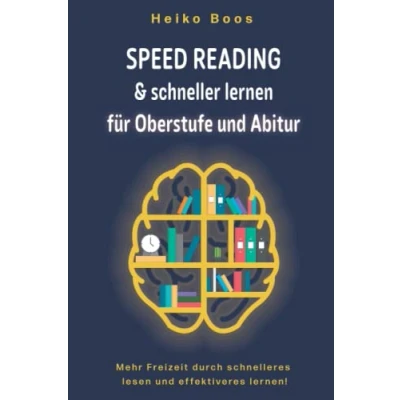 Abbildung von Speed Reading &amp; schneller lernen für Oberstufe und Abitur: Mehr Freizeit durch schnelleres lesen effektiveres