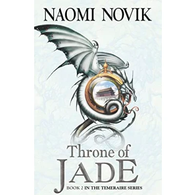 Abbildung von The Throne of Jade (Temeraire, book 2): (Temeraire series A gripping historical fantasy fiction (The Temeraire Series, Band 2)