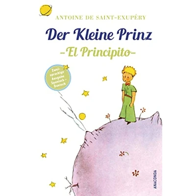 Abbildung von Der Kleine Prinz / El Principito: Deutsch Spanisch Zweisprachige Lektüre Parallel gesetzter Text Klassiker lesen und dabei lernen ... Ausgaben (&quot;Der Prinz&quot;), Band 1)