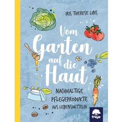 Abbildung von Vom Garten auf die Haut: Nachhaltige Pflegeprodukte aus Lebensmitteln
