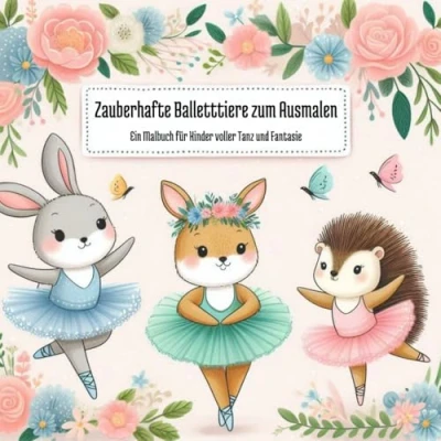 Abbildung von Zauberhafte Balletttiere zum Ausmalen:: Ein Malbuch für Kinder voller Tanz und Fantasie