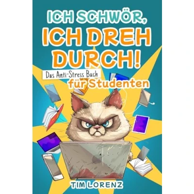 Abbildung von ich schwör dreh durch!: Das Anti Stress Buch für die Uni Lustiges Geschenk Studenten