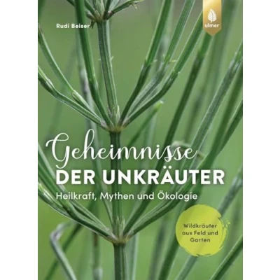 Abbildung von Geheimnisse der Unkräuter: Heilkraft, Mythen und Ökologie. Wildkräuter aus Feld Garten