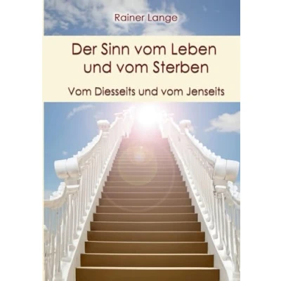 Abbildung von Der Sinn vom Leben und Sterben: Diesseits Jenseits