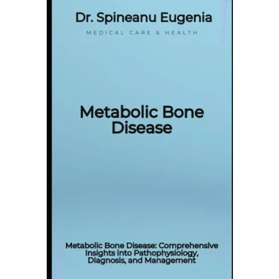 Abbildung von Metabolic Bone Disease: Comprehensive Insights into Pathophysiology, Diagnosis, and Management