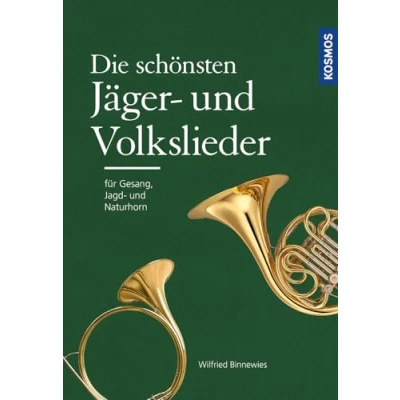 Abbildung von Die schönsten Jäger und Volkslieder: Für Gesang, Jagd Naturhornbegleitung