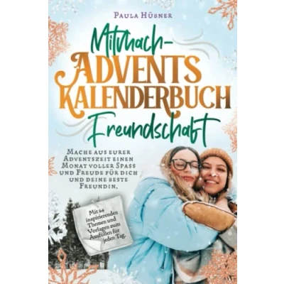 Abbildung von Mitmach Adventskalenderbuch Freundschaft: 24 Ideen und Vorlagen für dich deinen Lieblingsmenschen. Mit voller Spaß Freude durch die Adventszeit.