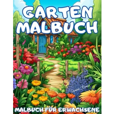Abbildung von Garten Malbuch für Erwachsene Entspannung pur mit Traumgärten: Ausmalbuch 60 wunderschönen Motiven zur Förderung der Kreativität und