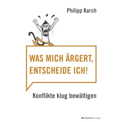 Abbildung von Was mich ärgert, entscheide ich: Konflikte klug bewältigen