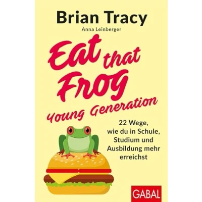 Abbildung von Eat that Frog Young Generation: 22 Wege, wie du in Schule, Studium und Ausbildung mehr erreichst (Dein Leben)