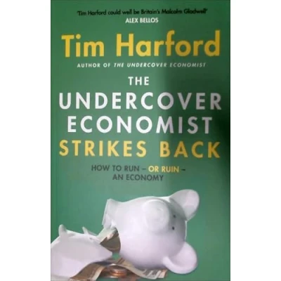 Abbildung von The Undercover Economist Strikes Back: How to Run or Ruin an Economy