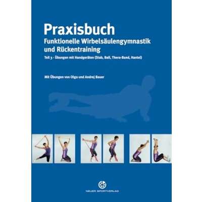 Abbildung von Praxisbuch funktionelle Wirbelsäulengymnastik und Rückentraining: Teil 3: Übungen mit Handgeräten (Stab, Ball, Thera Band, Hantel)