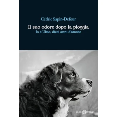 Abbildung von Il suo odore dopo la pioggia. Io e Ubac, dieci anni d&#039;amore (Romanzo)