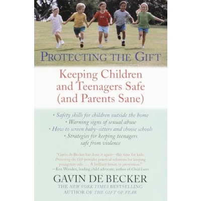 Abbildung von Protecting the Gift: Keeping Children and Teenagers Safe (and Parents Sane)