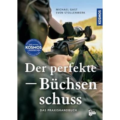 Abbildung von Der perfekte Büchsenschuss: Das Praxishandbuch: Einmaleins des Jagdhandwerks; erfolgreich Strecke machen; sicher schießen, treffen