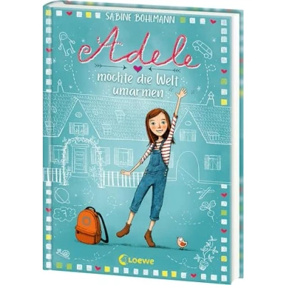 Abbildung von Adele möchte die Welt umarmen (Band 1): Familienabenteuer und Freundschaft Das perfekte Buch zum Vorlesen Selberlesen für Kinder ab 8 Jahren
