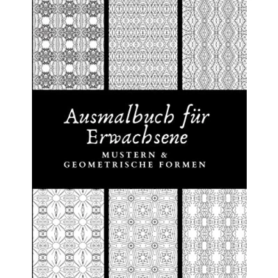 Abbildung von Ausmalbuch für Erwachsene Mustern und Geometrische Formen: Malbuch Anti Stress Malen Entspannen Muster Ausmalen