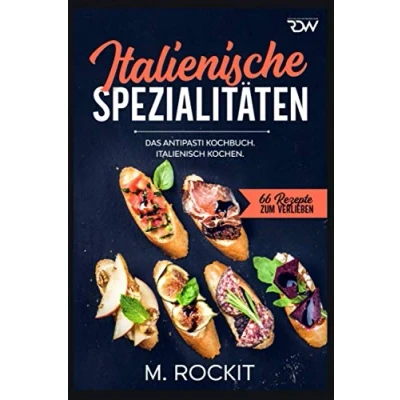 Abbildung von Italienische Spezialitäten, Das Antipasti Kochbuch.: Italienisch kochen. (66 Rezepte zum Verlieben, Band 58)