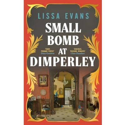 Abbildung von Small Bomb At Dimperley: the joyful new historical novel from Sunday Times bestselling author of Old Baggage