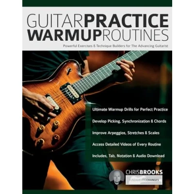 Abbildung von Guitar Practice Warmup Routines: Powerful Exercises &amp; Technique Builders for The Advancing Guitarist (How to Guitar)