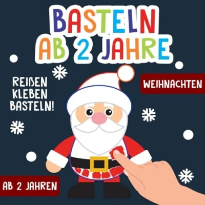 Abbildung von Basteln ab 2 Jahre: Weihnachten Reißen, Kleben, Basteln! Das große kunterbunte Bastelbuch Für Kinder mit farbigen Bastelvorlagen! Mädchen und Jungen