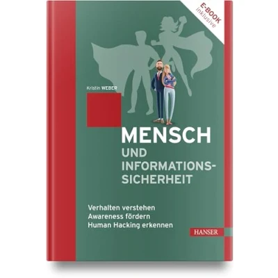 Abbildung von Mensch und Informationssicherheit: Verhalten verstehen, Awareness fördern, Human Hacking erkennen