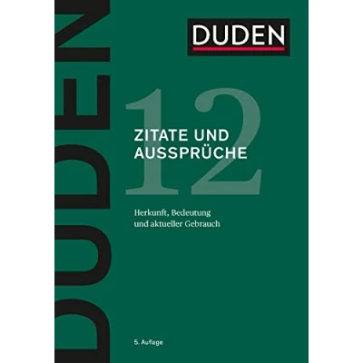 Abbildung von Duden Zitate und Aussprüche: Herkunft, Bedeutung aktueller Gebrauch (Duden Deutsche Sprache in 12 Bänden)