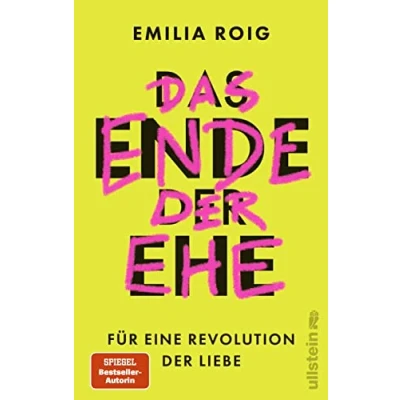 Abbildung von Das Ende der Ehe: für eine Revolution Liebe Feministische Impulse die Abschaffung einer patriarchalen Institution