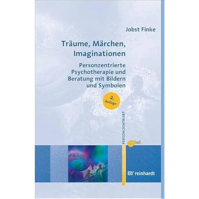 Abbildung von Träume, Märchen, Imaginationen: Personzentrierte Psychotherapie und Beratung mit Bildern Symbolen (Personzentrierte &amp; Therapie)