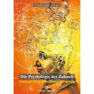 Abbildung von Die Psychologie der Zukunft: Erfahrungen modernen Bewusstseinsforschung (Edition Astroterra)