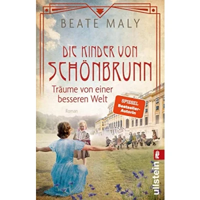 Abbildung von die Kinder von Schönbrunn: Träume einer besseren Welt Ein mitreißender Roman über Anfänge der Reformpädagogik Bestsellerautorin Beate Maly (Die Schönbrunn Saga, Band 2)
