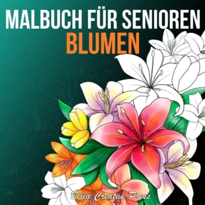Abbildung von Malbuch Für Senioren Blumen: 50 Erstaunliche Blumen Motiven zum Ausmalen, Entspannen und Stressabbau Perfektes Geschenk Erwachsene