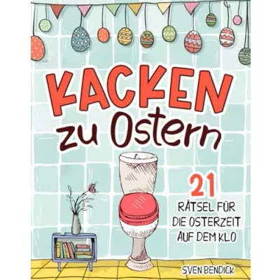 Abbildung von Kacken zu Ostern: 21 Rätsel für die Osterzeit auf dem Klo Unnützes Wissen und Denksportaufgaben fröhliche Momente der Toilette Das perfekte Geschenk Menschen mit Humor