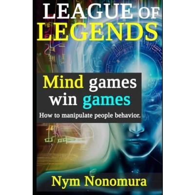 Abbildung von League of Legends: Mind games win games: How to manipulate people behavior. (Master Nonomura)